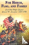 Wagner, Richard - For Honor, Flag, and Family: Civil War Major General Samuel W. Crawford, 1827-1892