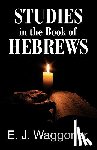 Waggoner, Ellet Jones, Waggoner, E J - Studies in the Book of Hebrews