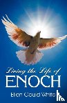 White, Ellen G - Living the Life of Enoch