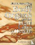 Lee, Celeste - Understanding the Body Organs & the Eight Laws of Health