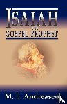 Andreasen, M L, Andreasen, Milian Lauritz - Isaiah the Gospel Prophet