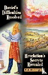 Yip, Roderick L - Daniel's Difficulties Resolved - Revelation's Secrets Revealed