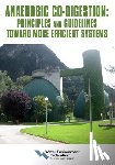 Federation, Water Environment - Anaerobic Co-Digestion: Principles and Guidelines Toward More Efficient Systems