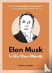  - Elon Musk: In His Own Words