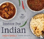 Singla, Anupy - The Indian Instant Pot Cookbook