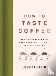 Easto, Jessica - How to Taste Coffee