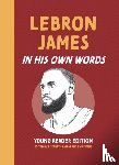  - LeBron James: In His Own Words