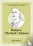  - Dwayne "The Rock" Johnson: In His Own Words