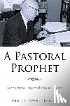 Tuck, William Powell - A Pastoral Prophet: Sermons and Prayers of Wayne E. Oates