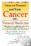 Murray, Michael T., Birdsall, Tim, Pizzorno, Joseph E., Reilly, Paul - How to Prevent and Treat Cancer with Natural Medicine