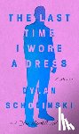 Scholinski, Dylan - The Last Time I Wore a Dress
