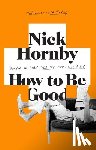 Hornby, Nick - How to Be Good