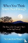 Kingma, Daphne Rose (Daphne Rose Kingma ) - When You Think You'Re Not Enough