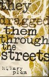 Plum, Hilary - They Dragged Them Through the Streets