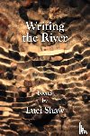 Shaw, Luci - Writing the River