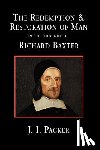 Packer, J. I. - The Redemption and Restoration of Man in the Thought of Richard Baxter