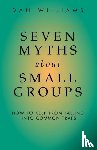 Williams, Dan - Seven Myths About Small Groups