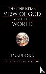 James Orr, Stephen N. Williams - The Christian View of God and the World