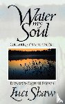 Shaw, Luci, Peterson, Eugene H. - Water My Soul