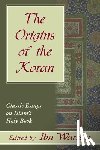 Warraq, Ibn - The Origins of the Koran: Classic Essays on Islam's Holy Book