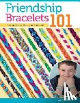 McNeill, Suzanne - Friendship Bracelets 101: Fun to Make, Wear, and Share!