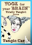 Bartholomew, Sandy - Yoga for Your Brain Totally Tangled Edition