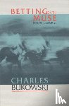 Bukowski, Charles - Betting on the Muse