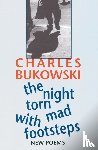 Bukowski, Charles - The Night Torn Mad With Footsteps