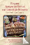 Szabo, Ella Kovacs - Elegant Hungarian Tortes and Homestyle Desserts for American Bakers Volume 6