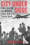 Haydock, Michael D. - City Under Siege: The Berlin Blockade and Airlift, 1948-1949