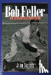 Sickels, John - Bob Feller: Ace of the Greatest Generation