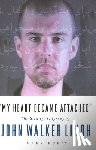 Kukis, Mark - My Heart Became Attached: The Strange Journey of John Walker Lindh