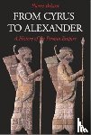 Briant, Pierre - From Cyrus to Alexander
