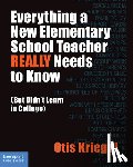 Kriegel, Otis - Everything a New Elementary School Teacher REALLY Needs to Know