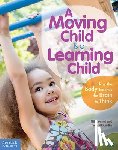 Connell, Gill, McCarthy, Cheryl - A Moving Child Is a Learning Child