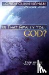 Cunningham, Loren - IS THAT REALLY YOU GOD
