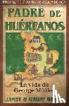 Benge, Janet - Padre de Huerfanos: La Vida de George Muller