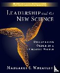 Wheatley, Margaret J. - Leadership and the New Science: Discovering Order in a Chaotic World