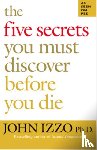 Izzo, John - The Five Secrets You Must Discover Before You Die