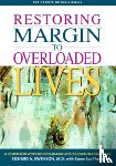 Swenson, Richard - Restoring Margin to Overloaded Lives: A Companion Workbook to Margin and the Overload Syndrome