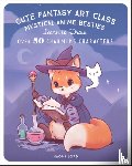 Lord, Naomi - Cute Fantasy Art Class