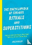 Kaplan, Arie - The Encyclopedia of Curious Rituals and Superstitions