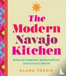 Yazzie, Alana - The Modern Navajo Kitchen