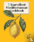 of the Harvard Common Press, Editors - 5-Ingredient Mediterranean Cookbook