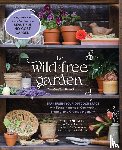 Rose, Stephanie - The Wild & Free Garden