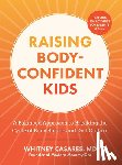 Casares, Whitney - Raising Body-Confident Kids