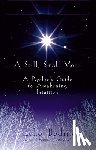 Bodine, Echo - A Still, Small Voice: A Psychic's Guide to Awakening Intuition
