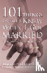 Linda Bloom, Charlie Bloom - 101 Things I Wish I Knew When I Got Married