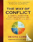 Combs, Deidre - The Way of Conflict: Elemental Wisdom for Resolving Disputes and Transcending Differences