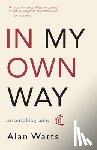 Watts, Alan - In My Own Way